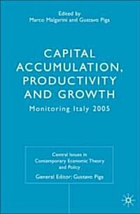Capital Accumulation, Productivity and Growth: Monitoring Italy 2005 (Hardcover)