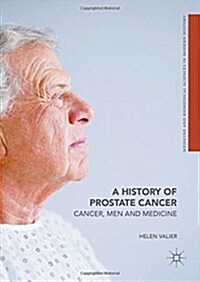 A History of Prostate Cancer: Cancer, Men and Medicine (Hardcover, 2016)