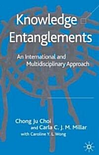 Knowledge Entanglements: An International and Multidisciplinary Approach (Hardcover)