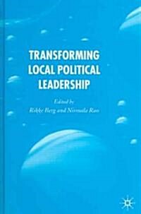 Transforming Political Leadership in Local Government (Hardcover, 2005)