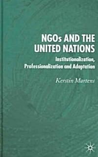 Ngos and the United Nations: Institutionalization, Professionalization and Adaptation (Hardcover, 2005)