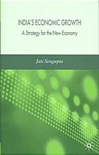Indias Economic Growth: Strategy for the New Economy (Hardcover)