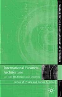 International Financial Architecture: G7, IMF, Bis, Debtors and Creditors (Hardcover)