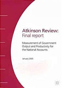 The Atkinson Review: Final Report: Measurement of Government Output and Productivity for the National Accounts (Paperback, 2005)
