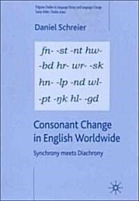Consonant Change in English Worldwide: Synchrony Meets Diachrony (Hardcover)