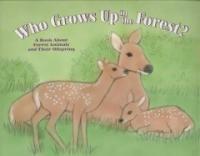 Who grows up in the forest?(A)book about forest animals and their offspring 표지이미지