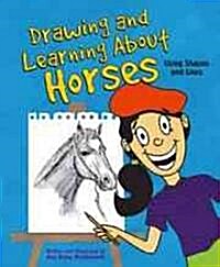 Drawing and Learning about Horses: Using Shapes and Lines (Library Binding)