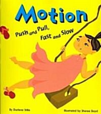 Motion: Push and Pull, Fast and Slow (Paperback)