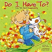 Do I Have To?: Kids Talk about Responsibility (Paperback)