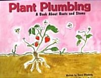 Plant Plumbing: A Book about Roots and Stems (Paperback)