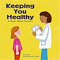 Keeping You Healthy: A Book about Doctors (Paperback)