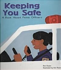 Keeping You Safe: A Book about Police Officers (Paperback)