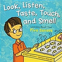 Look, Listen, Taste, Touch, and Smell: Learning about Your Five Senses (Paperback)