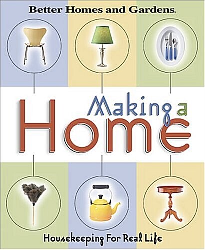 Making a Home: Housekeeping For Real Life (Better Homes & Gardens) (Ring-bound, Lslf)