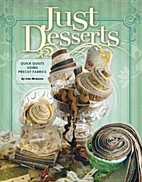 Just Desserts: Quick Quilts Using Precut Fabrics (Paperback)