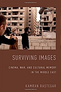 Surviving Images: Cinema, War, and Cultural Memory in the Middle East (Paperback)