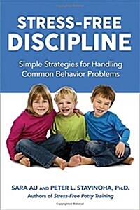 Stress-Free Discipline: Simple Strategies for Handling Common Behavior Problems (Paperback)