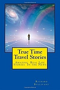 True Time Travel Stories (Paperback)