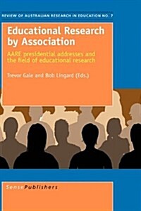Educational Research by Association: Aare Presidential Addresses and the Field of Educational Research (Paperback)