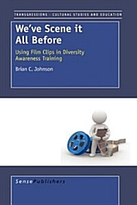 Weve Scene It All Before: Using Film Clips in Diversity Awareness Training (Paperback)