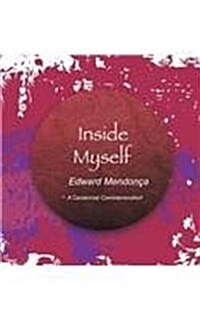 Inside Myself - Edward Mendonca 1914-1971 - A Centennial Commemoration (Hardcover)