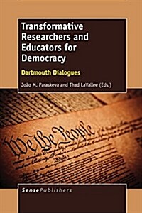 Transformative Researchers and Educators for Democracy: Dartmouth Dialogues (Paperback)