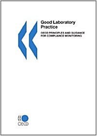 Good Laboratory Practice: OECD Principles and Guidance for Compliance Monitoring (Paperback)