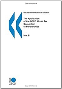 Issues in International Taxation the Application of the OECD Model Tax Convention to Partnerships (Paperback)