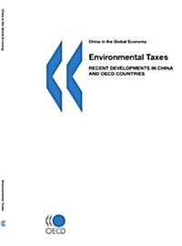 China in the Global Economy Environmental Taxes: Recent Developments in China and OECD Countries (Paperback)