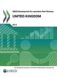 OECD Development Co-Operation Peer Reviews OECD Development Co-Operation Peer Reviews: United Kingdom 2014 (Paperback)