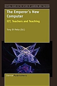 The Emperors New Computer: Ict, Teachers and Teaching (Paperback)