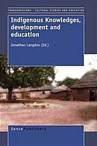 Indigenous Knowledges, Development and Education (Hardcover)