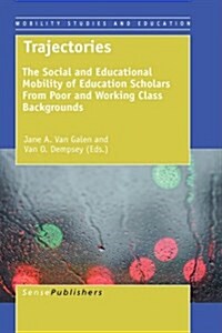 Trajectories: The Social and Educational Mobility of Education Scholars from Poor and Working Class Backgrounds (Hardcover)