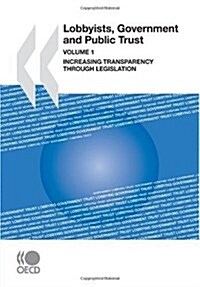 Lobbyists, Government and Public Trust: Increasing Transparency Through Legislation (Paperback)