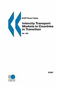 Ecmt Round Tables Intercity Transport Markets in Countries in Transition: No. 106 (Paperback)