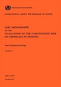 Vol 24 IARC Monographs: Some Pharmaceutical Drugs (Paperback)