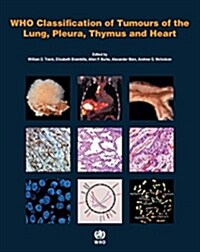 Who Classification of Tumours of the Lung, Pleura, Thymus and Heart [Op] (Paperback, 4, Revised)