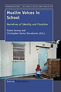 Muslim Voices in School: Narratives of Identity and Pluralism (Hardcover)