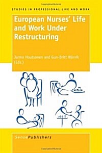 European Nurses Life and Work Under Restructuring (Paperback)