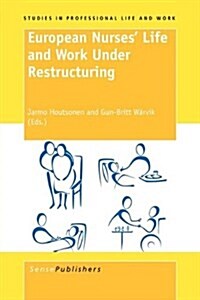 European Nurses Life and Work Under Restructuring (Hardcover)