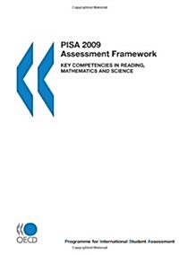 Pisa 2009 Assessment Framework: Key Competencies in Reading, Mathematics and Science: Education and Skills (Pisa) (Paperback)