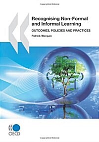Recognising Non-Formal and Informal Learning: Outcomes, Policies and Practices (Paperback)