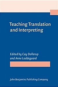 Teaching Translation and Interpreting: Training Talent and Experience. Papers from the First Language International Conference, Elsinore, Denmark, 199 (Hardcover)