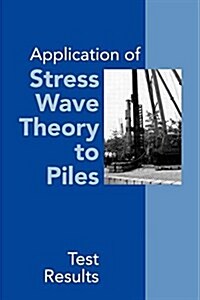 Application of Stress Wave Theory to Piles: Test Results: Proceedings of the 14th International Conference on the Application of Stress-Wave Theory to (Hardcover)