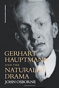 Gerhard Hauptmann and the Naturalist Drama (Paperback, 2 Revised edition)