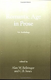 The Romantic Age in Prose: An Anthology (Paperback)