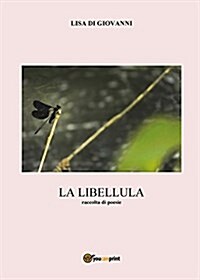 La Libellula. Raccolta Di Poesie (Paperback)