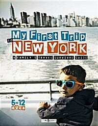 My First Trip to New York: A Familys Travel Survival Guide (Paperback)