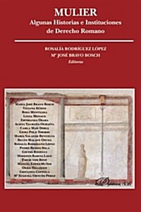Mulier: Unas Historias E Instituciones de Derecho Romano (Paperback)