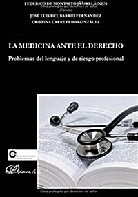 La Medicina Ante El Derecho: Problemas de Lenguaje y de Riesgo Profesional (Paperback)